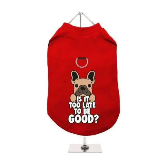 Is It Too Late To Be Good Harness Lined Dog T-Shirt - Urban Pup - 1