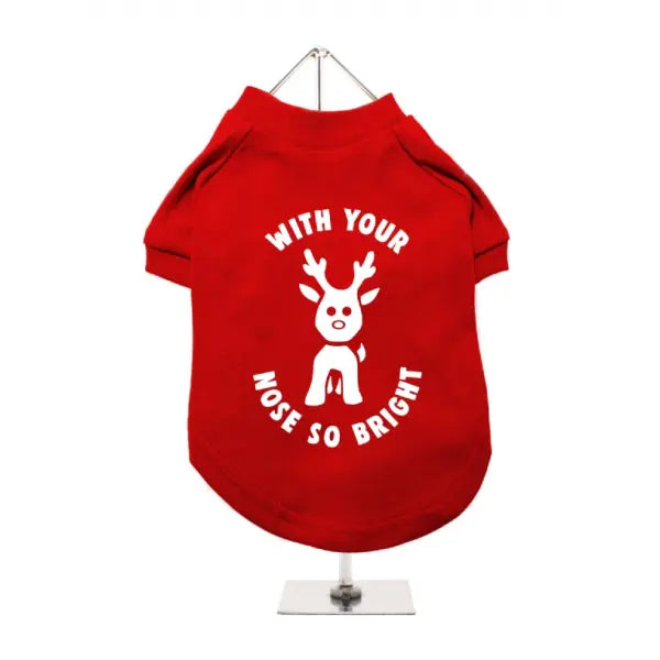 With Your Nose So Bright Dog T-shirt - Urban Pup - 1